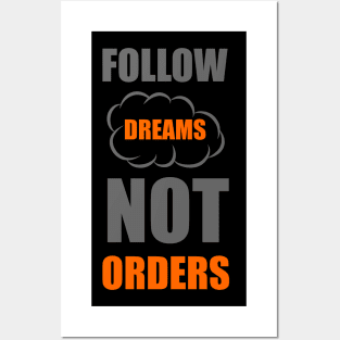 Follow dreams not orders Posters and Art